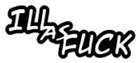 Ill as Fuck Diecut Decal Ill as Fuck Diecut Decal