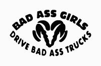 Bad Ass Girls Drive Trucks Dodge