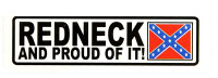 redneck and proud of it with rebel flag sticker redneck and proud of it with rebel flag sticker