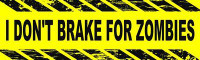 Dont Break For Zombies Bumper Sticker Dont Break For Zombies Bumper Sticker