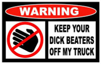 Dick Beaters Off Truck  Funny Warning Sticker Set
