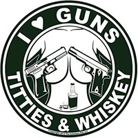 I LOVE GUNS TITTIES AND WHISKEY FUNNY STICKER I LOVE GUNS TITTIES AND WHISKEY FUNNY STICKER