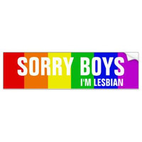 sorry boys I'm lesbian BUMPER sticker