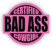 certified bad ass cowgirl sticker