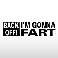 back off i'm gonna fart bumper sticker