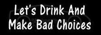 Bad Choices Decal Bad Choices Decal