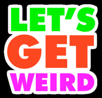 get weird Funny Humor Decal Stickers19