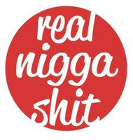 Real nigga shit funny ROUND STICKER