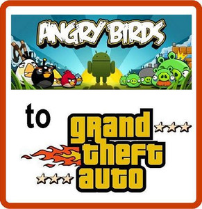 Angry Birds to Grand Theft Auto