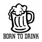 Born to Drink Die cut Decal