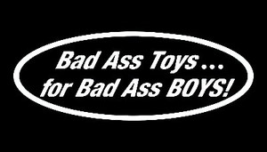 bad ass toys for bad ass boys die cut decal