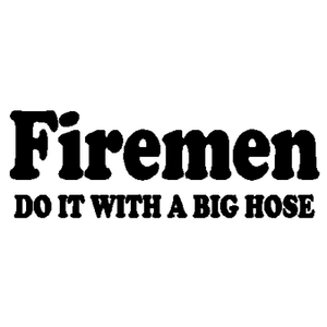 Firemen Do It  Decal