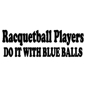 Racquetball Players Do It Decal