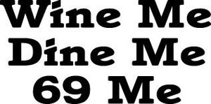 Wine Me Dine Me 69 Me Diecut Car Decal