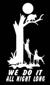 We Do It All Night Long Coon Hunting Vinyl Decal