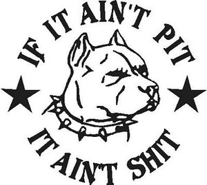 if it aint pit it aint shit die cut vinyl decal
