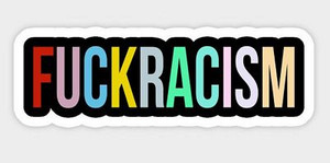 fuck racism bumpe sticker 2