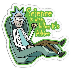 Rick & Morty Science is wise, follow it's Advice Science Sticker