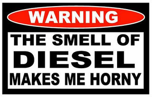 Diesel Makes Me Horny Funny Warning Sticker Set