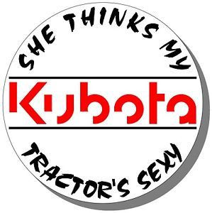 she thinks my KUBOTA tractor is sexy farming sticker