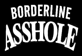Borderline Asshole Diecut Decal