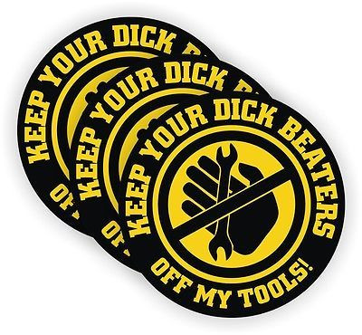 Funny Dick Beaters Off My Tools Hard hat Sticker SET OF 3