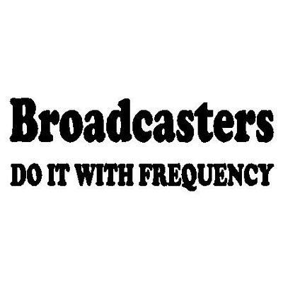 Broadcasters Do It Decal