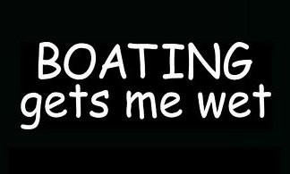 BOATING GETS ME WET