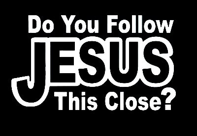 Do You Follow Jesus This Close Christian Decal Stickers
