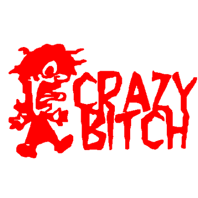 Crazy Bitch Vinyl Decal 478