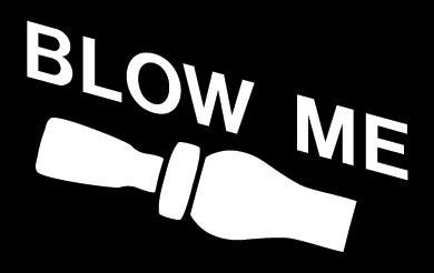 Blow Me Duck Call Vinyl Hunting Decal