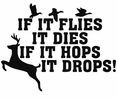 Flies It Drops Deer Buck Duck Hunting DECAL