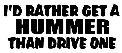 Id Rather Get A Hummer Vinyl Car Decal