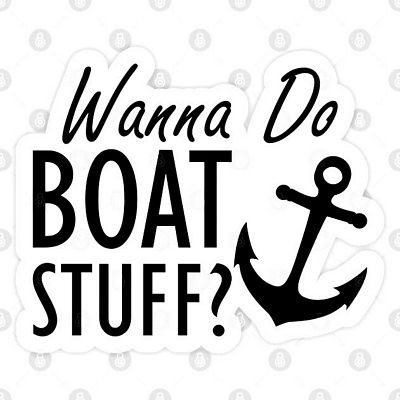 wanna do boat stuff sticker