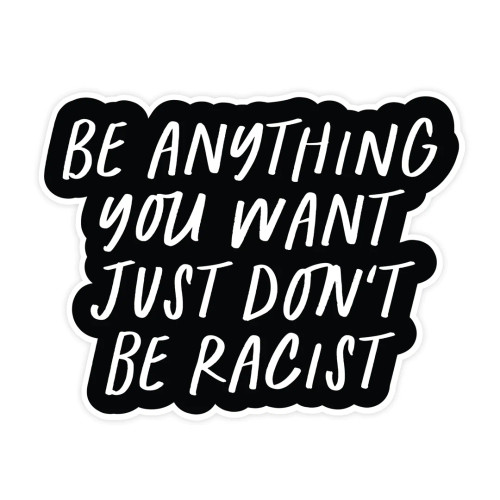 dont be racist sticker pretty by her