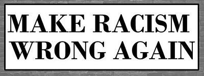 MAKE RACISM WRONG AGAIN STICKER