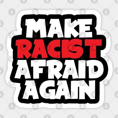 Make racist afraid again sticker