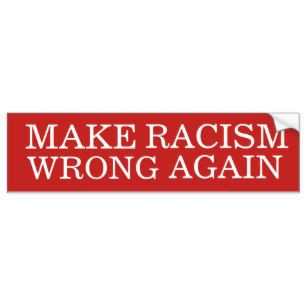 make racism wrong again bumper sticker