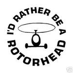 1 Id Rather be a Rotorhead B&W round Decal