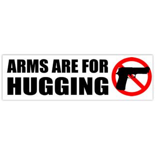 ARMS ARE FOR HUGGING NO GUSN STICKER