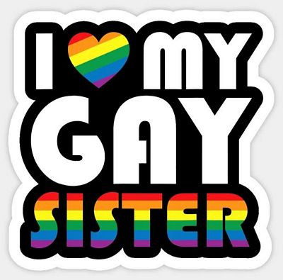 love my gay sister LGBTQ sticker