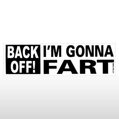 back off i'm gonna fart bumper sticker