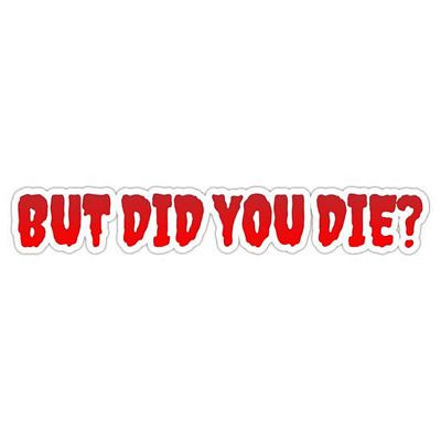 but did you die funny sticker