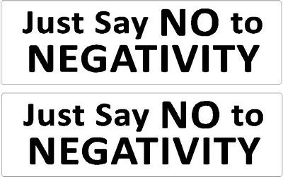 Just say NO to NEGATIVITY funny stickers PAIR