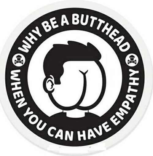 WHY BE A BUTTNEAD ANTI RACIST ROUND STICKER