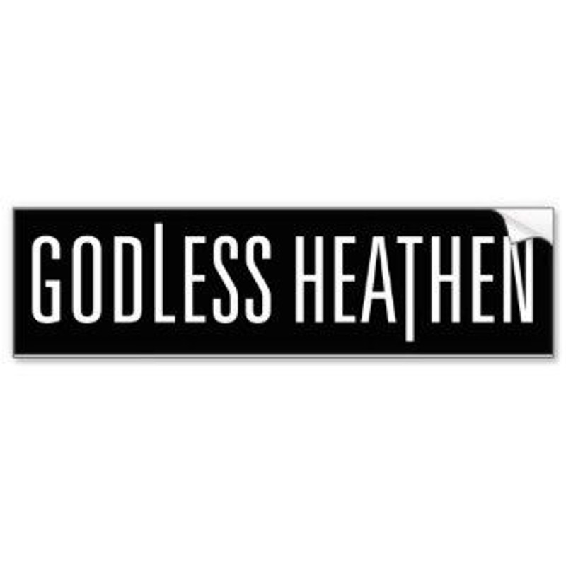 godless heathen bumper sticker