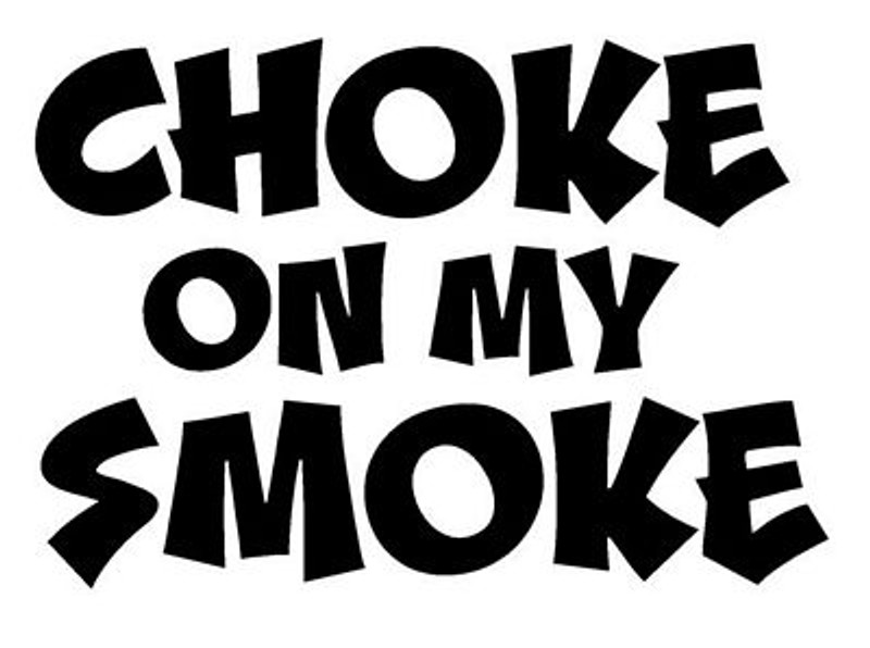 Choke On My Smoke 2 Decal