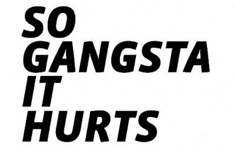 SO GANGSTA IT HURTS Car Decal