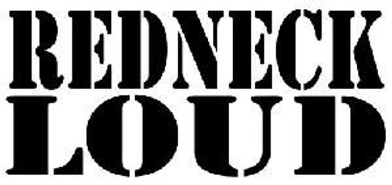 redneck loud
