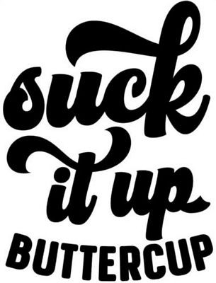 Suck it up Buttercup Rebel Decal